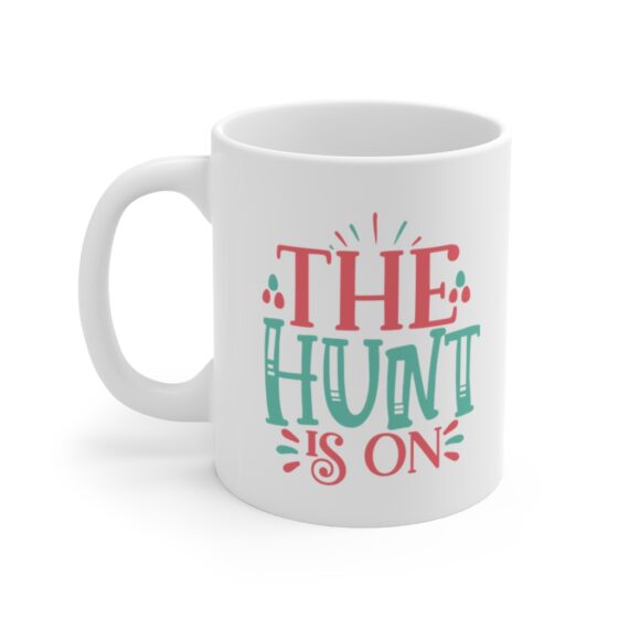 "The Hunt is On" - Funny Double Sided Print - White Ceramic Mug 11oz