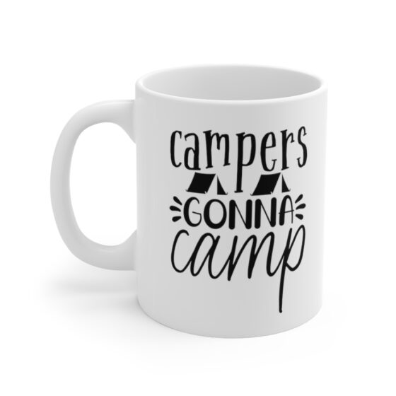 "Campers Gonna Camp" - Funny Double Sided Print - White Ceramic Mug 11oz
