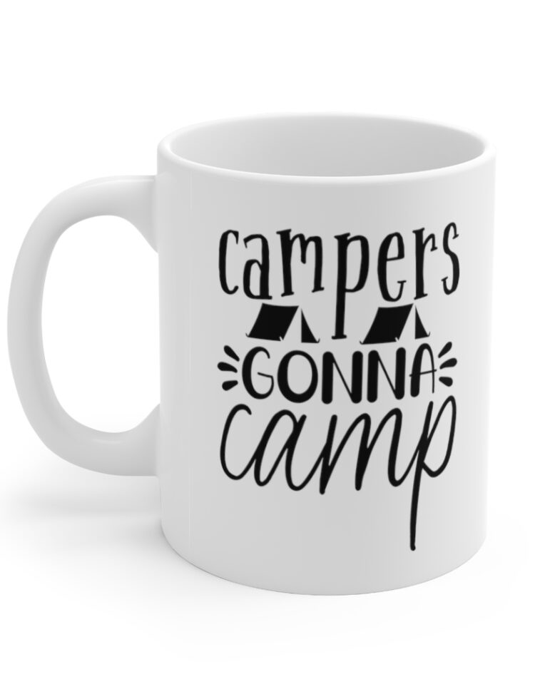 "Campers Gonna Camp" - Funny Double Sided Print - White Ceramic Mug 11oz