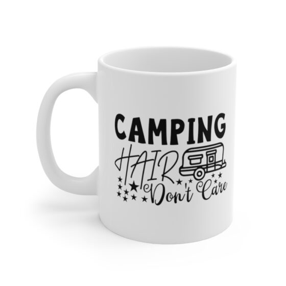 "Camping Hair Don't Care" - Funny Double Sided Print - White Ceramic Mug 11oz