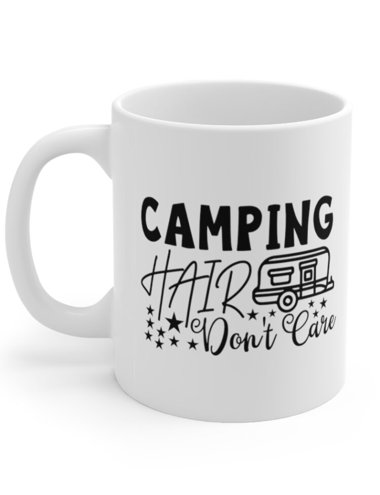 "Camping Hair Don't Care" - Funny Double Sided Print - White Ceramic Mug 11oz