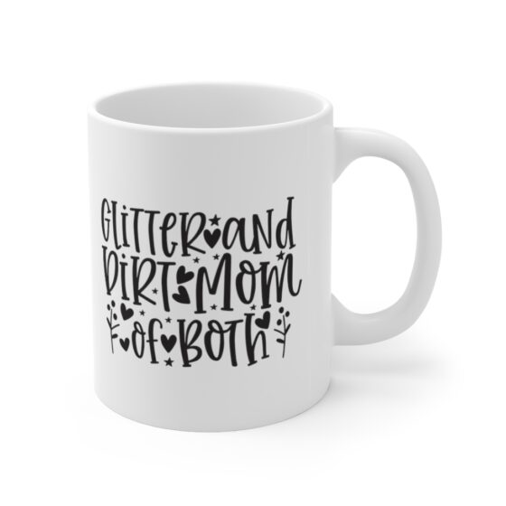 "Glitter and Dirt Mom of Both" - Funny Double Sided Print - White Ceramic Mug 11oz - Image 3