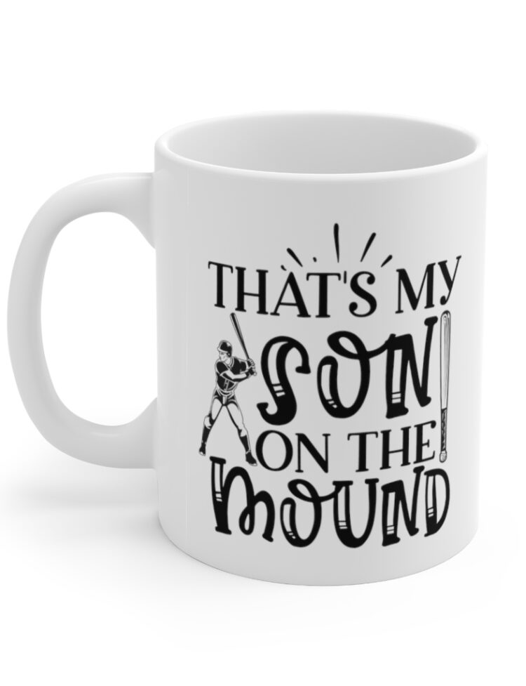 "That's my Son on the Mound" - Funny Double Sided Print - White Ceramic Mug 11oz
