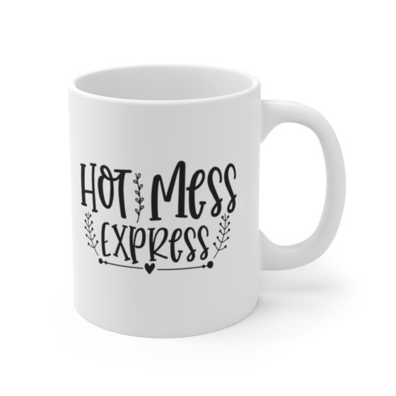 "Hot Mess Express" - Funny Double Sided Print - White Ceramic Mug 11oz - Image 3