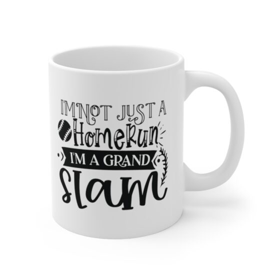 "I'm not Just a Homerun I'm a Grand Slam" - Funny Double Sided Print - White Ceramic Mug 11oz - Image 3