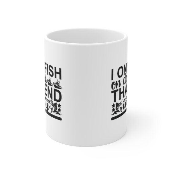 "I Only Fish on Days that End in Y" - Funny Double Sided Print - White Ceramic Mug 11oz - Image 2