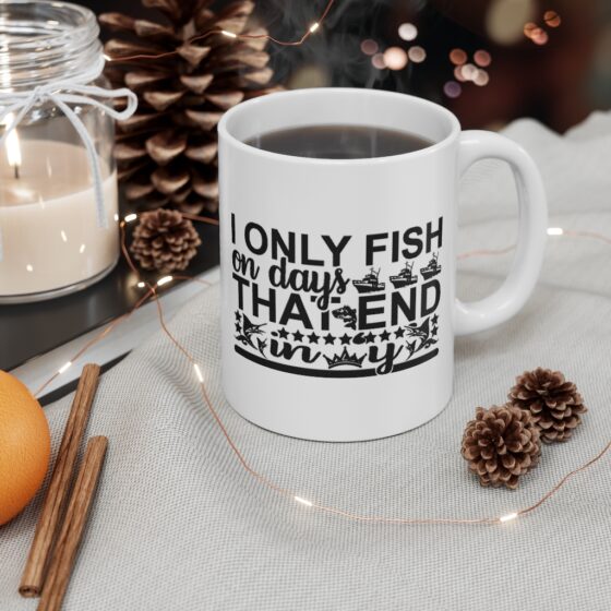 "I Only Fish on Days that End in Y" - Funny Double Sided Print - White Ceramic Mug 11oz - Image 4