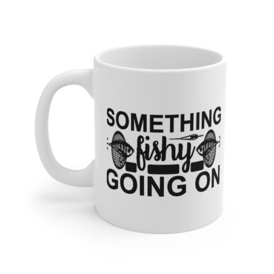 "Something Fishy Going On" - Funny Double Sided Print - White Ceramic Mug 11oz