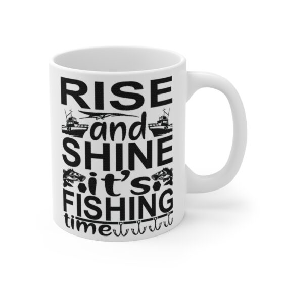 "Rise and Shine It's Fishing Time" - Funny Double Sided Print - White Ceramic Mug 11oz - Image 3