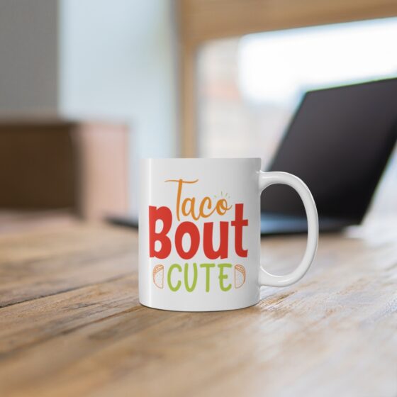 "Taco Bout Cute" - Funny Double Sided Print - White Ceramic Mug 11oz - Image 6