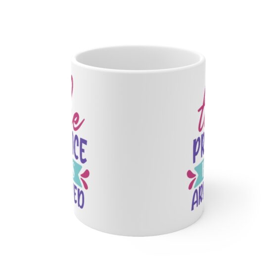 "The Prince has Arrived" - Funny Double Sided Print - White Ceramic Mug 11oz - Image 2
