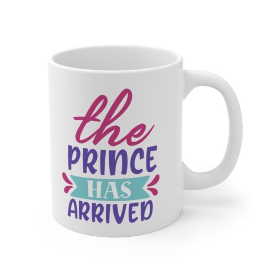 "The Prince has Arrived" - Funny Double Sided Print - White Ceramic Mug 11oz - Image 3