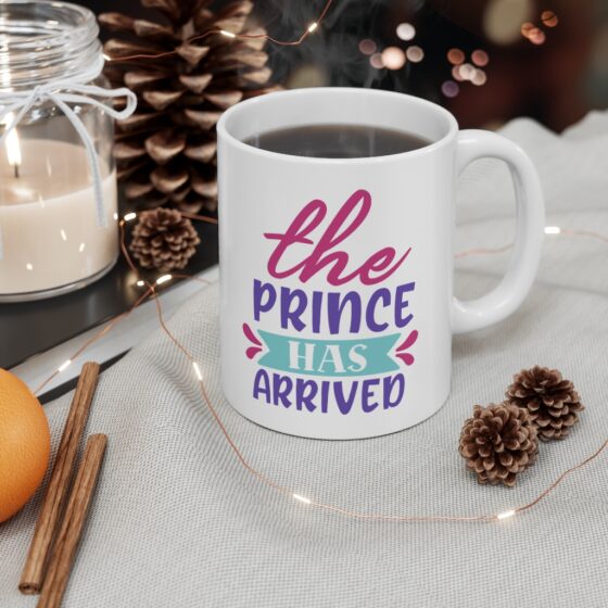 "The Prince has Arrived" - Funny Double Sided Print - White Ceramic Mug 11oz - Image 4