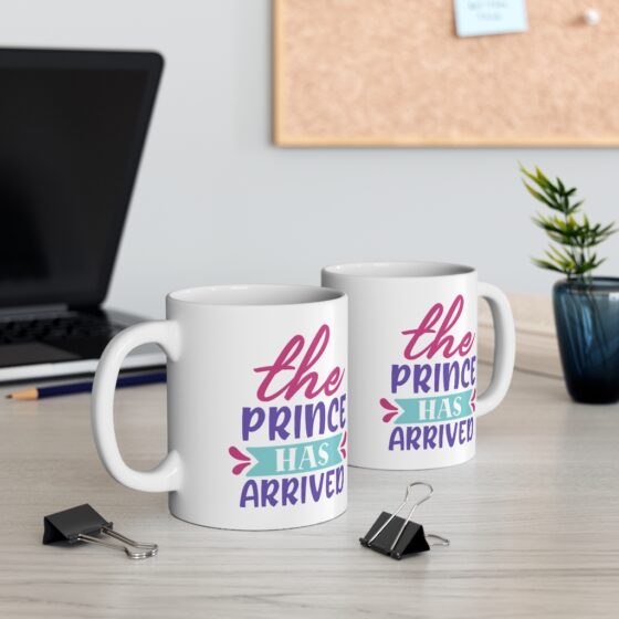 "The Prince has Arrived" - Funny Double Sided Print - White Ceramic Mug 11oz - Image 5