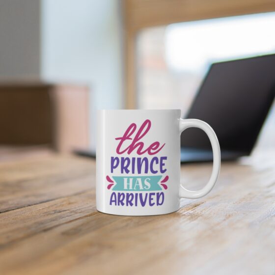 "The Prince has Arrived" - Funny Double Sided Print - White Ceramic Mug 11oz - Image 6
