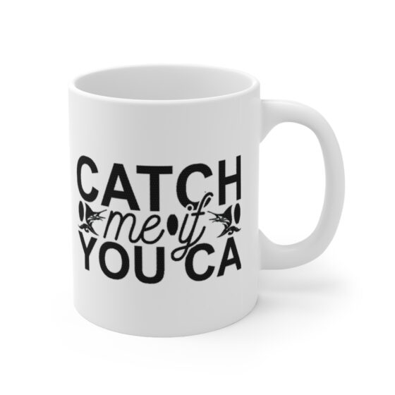 "Catch Me If You Can" - Funny Double Sided Print - White Ceramic Mug 11oz - Image 3