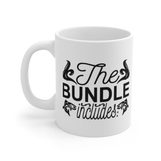 "The Bundle Includes" - Funny Double Sided Print - White Ceramic Mug 11oz