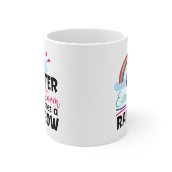 "After Every Storm Comes A Rainbow" - Funny Double Sided Print - White Ceramic Mug 11oz - Image 2