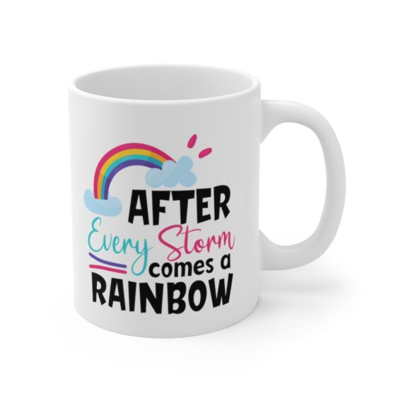 "After Every Storm Comes A Rainbow" - Funny Double Sided Print - White Ceramic Mug 11oz - Image 3