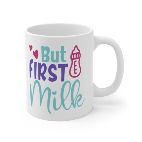 "But First Milk" - Funny Double Sided Print - White Ceramic Mug 11oz - Image 3