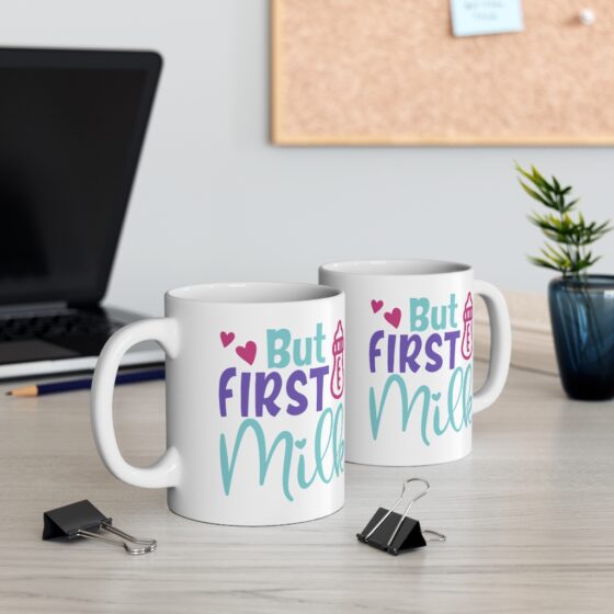 "But First Milk" - Funny Double Sided Print - White Ceramic Mug 11oz - Image 5