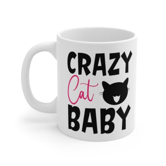 "Crazy Cat Baby" - Funny Double Sided Print - White Ceramic Mug 11oz