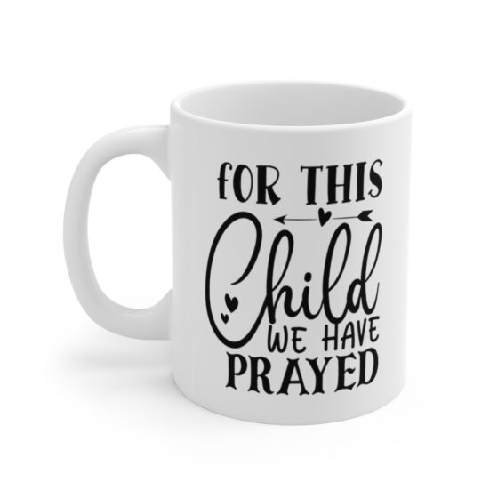 "For This Child We Have Prayed" - Funny Double Sided Print - White Ceramic Mug 11oz