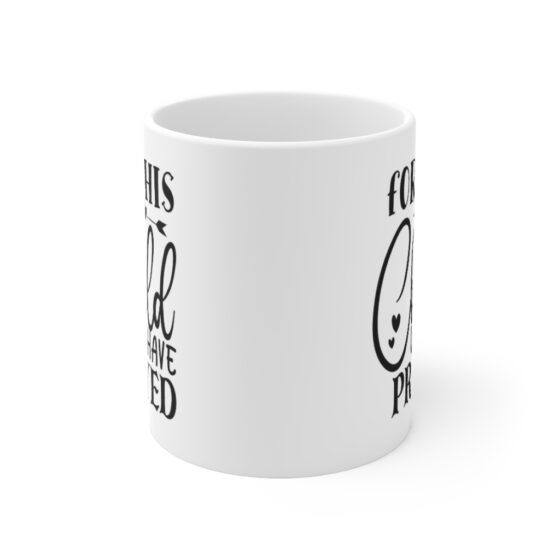 "For This Child We Have Prayed" - Funny Double Sided Print - White Ceramic Mug 11oz - Image 2