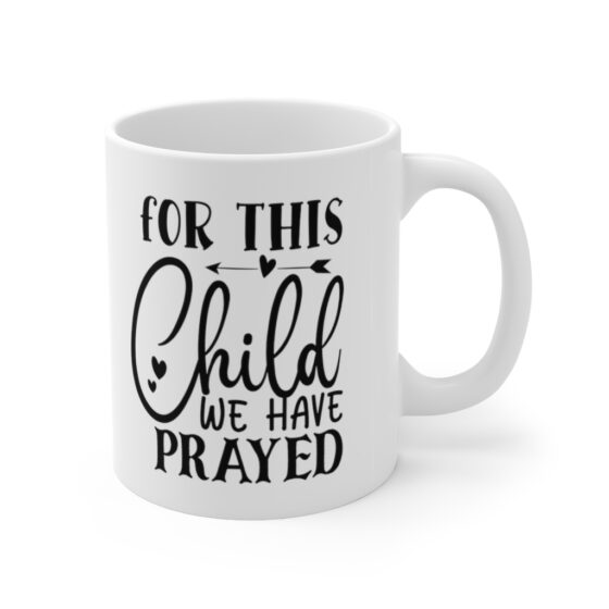 "For This Child We Have Prayed" - Funny Double Sided Print - White Ceramic Mug 11oz - Image 3