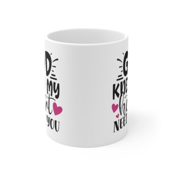 "God Knew My Heart Needed You" - Funny Double Sided Print - White Ceramic Mug 11oz - Image 2