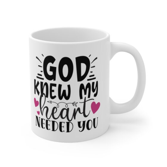 "God Knew My Heart Needed You" - Funny Double Sided Print - White Ceramic Mug 11oz - Image 3