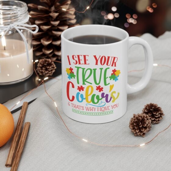 "I See Your True Colors & That's Why I Love You" - Funny Double Sided Print - White Ceramic Mug 11oz - Image 4