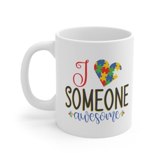 "I Love Someone Awesome" - Funny Double Sided Print - White Ceramic Mug 11oz