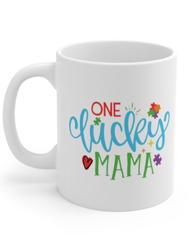 "One Lucky Mama" - Funny Double Sided Print - White Ceramic Mug 11oz