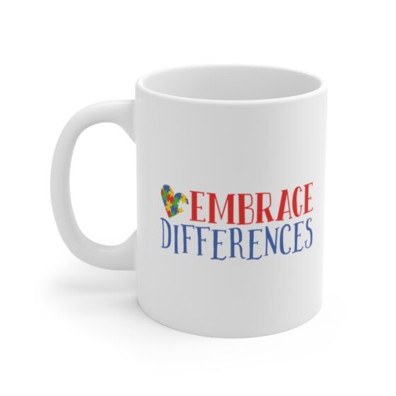 "Embrace Differences" - Funny Double Sided Print - White Ceramic Mug 11oz