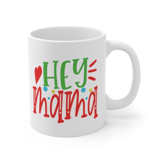 "Hey Mama" - Funny Double Sided Print - White Ceramic Mug 11oz - Image 3