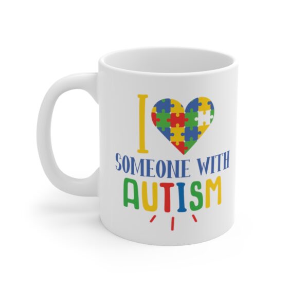 "I Love Someone with Autism" - Funny Double Sided Print - White Ceramic Mug 11oz