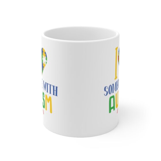 "I Love Someone with Autism" - Funny Double Sided Print - White Ceramic Mug 11oz - Image 2