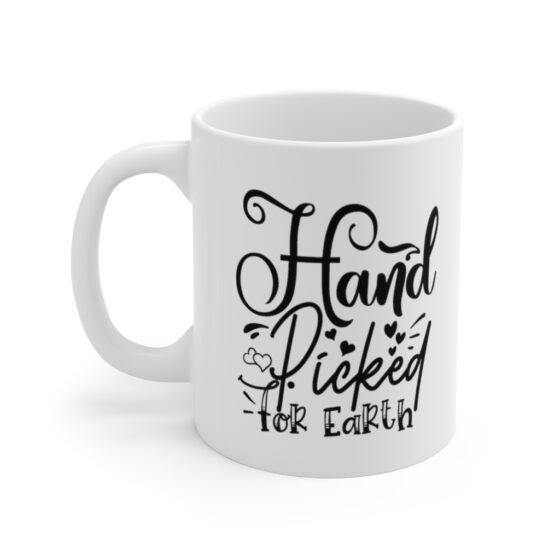 "Hand Picked For Earth" - Funny Double Sided Print - White Ceramic Mug 11oz