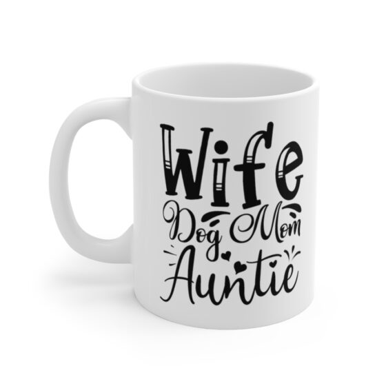 "Wife Dog Mom Auntie" - Funny Double Sided Print - White Ceramic Mug 11oz