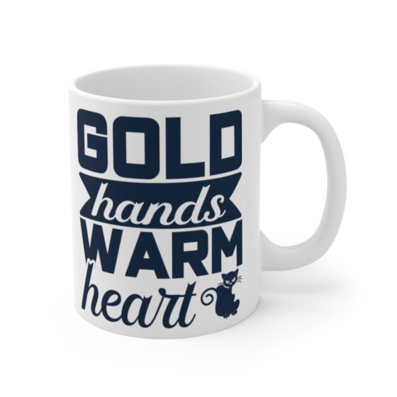 "Gold Hands Warm Heart" - Funny Double Sided Print - White Ceramic Mug 11oz - Image 3