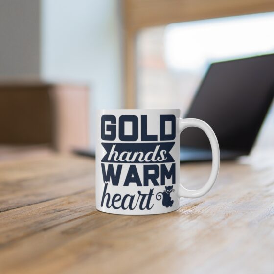 "Gold Hands Warm Heart" - Funny Double Sided Print - White Ceramic Mug 11oz - Image 6