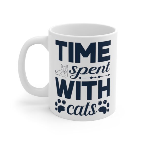 "Time Spent with Cats" - Funny Double Sided Print - White Ceramic Mug 11oz