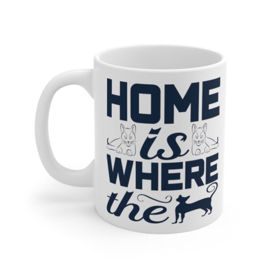 "Home is where the Cat is" - Funny Double Sided Print - White Ceramic Mug 11oz