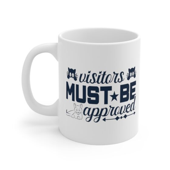 "Visitors Must Be Approved" - Funny Double Sided Print - White Ceramic Mug 11oz