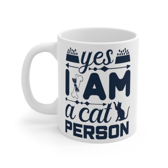 "Yes I am a Cat Person" - Funny Double Sided Print - White Ceramic Mug 11oz