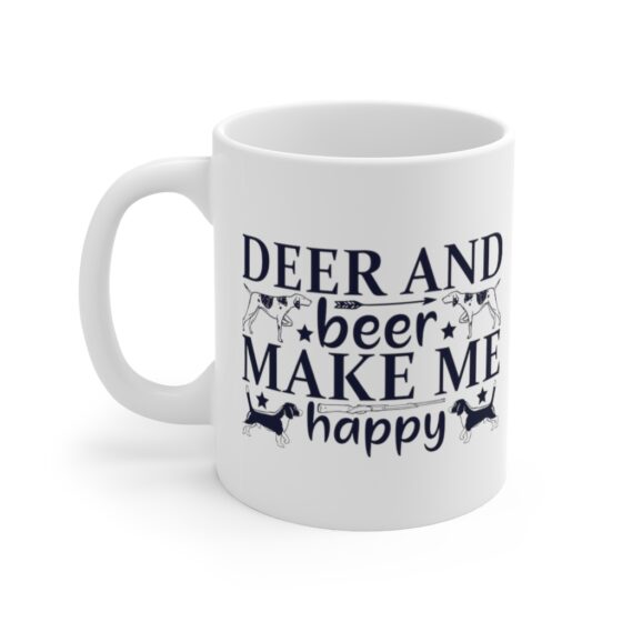 "Deer and Beer Make Me Happy" - Funny Double Sided Print - White Ceramic Mug 11oz