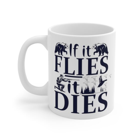 "If It Flies It Dies" - Funny Double Sided Print - White Ceramic Mug 11oz