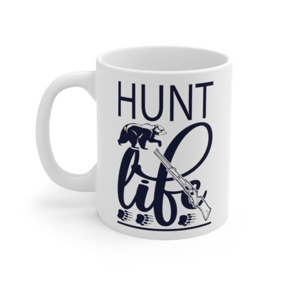 "Hunt Life" - Funny Double Sided Print - White Ceramic Mug 11oz