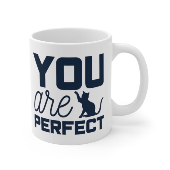 "You are Perfect" - Funny Double Sided Print - White Ceramic Mug 11oz - Image 3